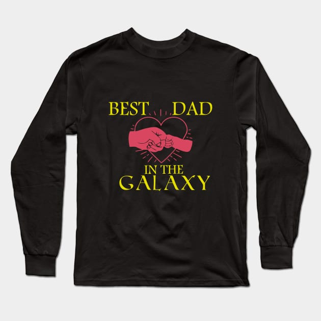 Best Dad In The Galaxy, Funny Fathers Day Gift, Dad Gift Long Sleeve T-Shirt by Yassine BL